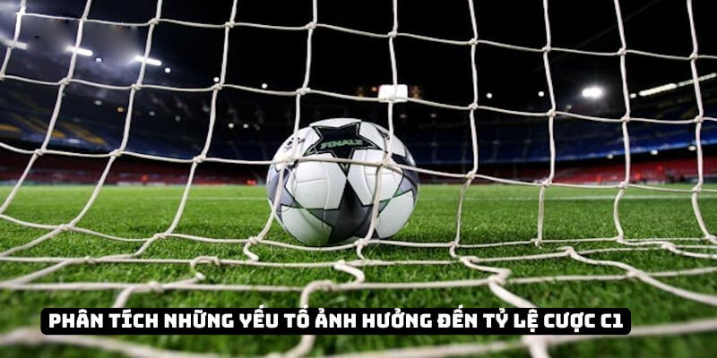 Phân tích những yếu tố ảnh hưởng đến tỷ lệ cược C1